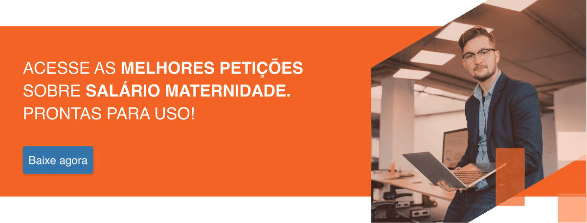 petição salário-maternidade